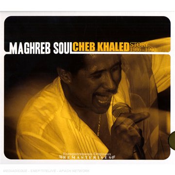 Maghreb Soul : Cheb Khaled Story 1986-1990
