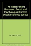 The heart patient recovers : social and psychological factors