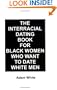 The Interracial Dating Book for Black Women Who Want to Date White Men