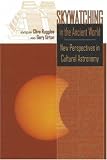 Skywatching In The Ancient World : New Perspectives In Cultural Astronomy : Studies In Honor Of Anthony F. Aveni