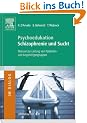 Psychoedukation Schizophrenie und Sucht: Manual zur Leitung von Patienten- und Angeh�rigengruppen