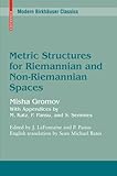 Metric Structures for Riemannian and Non-Riemannian Spaces (Modern Birkh&auml;user Classics)