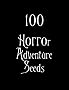 100 Horror Adventure Seeds