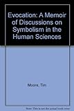 Evocation : a memoir of discussions on symbolism in the human sciences