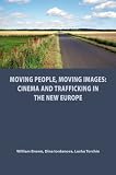 Moving people, moving images : cinema and trafficking in the new Europe