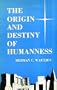 The origin and destiny of humanness: An interpretation of the Gospel according to Matthew