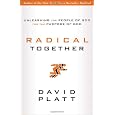 Radical Together: Unleashing the People of God for the Purpose of God