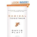 Radical Together: Unleashing the People of God for the Purpose of God