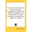 Stray Leaves From An Arctic Journal: Or Eighteen Months In The Polar Regions In Search Of... by Sherard Osborn