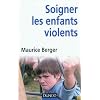 Soigner les enfants violents: Traitement, pr�vention, enjeux