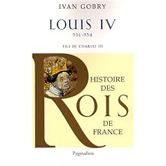 Louis IV d'Outremer : Fils de Charles III Le Simple, 936-954