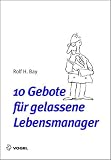 10 Gebote für gelassene Lebensmanager