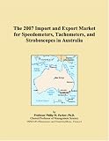 The 2007 Import and Export Market for Speedometers, Tachometers, and Stroboscopes in Australia
