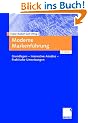 Moderne Markenf�hrung: Grundlagen - Innovative Ans�tze - Praktische Umsetzungen