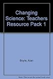 Changing science. Teacher's resource