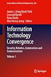 Information technology convergence : security, robotics, automations and communication