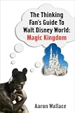 The Thinking Fan's Guide to Walt Disney World