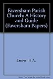 Faversham Parish Church : a history and guide
