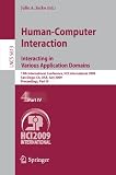 Human-Computer Interaction. Interacting in Various Application Domains: 13th International Conference, HCI International 2009, San Diego, CA, USA, ... Applications, incl. Internet/Web, and HCI)