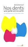 Nos dents, une porte vers la sant� : De l'�quilibre buccal � l'�quilibre global