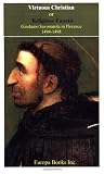 Virtuous Christian or Religious Fanatic: Girolamo Savonarola in Florence, 1494-1498