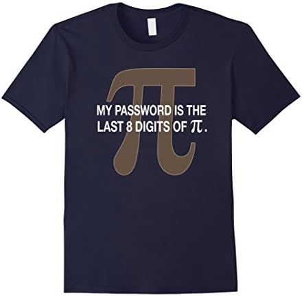 Premium My Password Is The Last 8 Digits of Pi Funny T-Shirt - Male Large - Navy