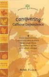 Conquering Caffeine Dependence (Woodland Health)