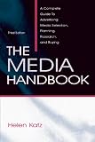The Media Handbook: A Complete Guide to Advertising Media Selection, Planning, Research, and Buying