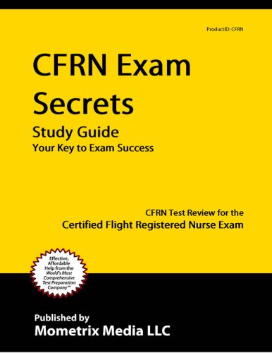 CFRN Exam Secrets Study Guide: CFRN Test Review for the Certified Flight Registered Nurse Exam