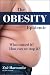 The Obesity Epidemic: What Caused It? How Can We Stop It?