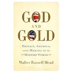 God and Gold: Britain, America, and the Making of the Modern World
