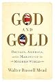 God and Gold: Britain, America, and the Making of the Modern World