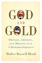 God and Gold: Britain, America, and the Making of the Modern World