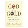 God and Gold: Britain, America, and the Making of the Modern World