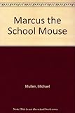 Marcus the school mouse