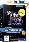 Adobe Photoshop CS5: Das Praxisbuch zum Lernen und Nachschlagen (Galileo Design)