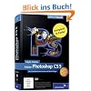 Adobe Photoshop CS5: Das Praxisbuch zum Lernen und Nachschlagen (Galileo Design)
