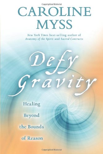 defy gravity healing beyond the bounds of reason