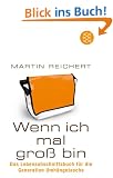 Wenn ich mal gro� bin: Das Lebensabschnittsbuch f�r die Generation Umh�ngetasche