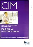 CIM, for exams in December 2007 and June 2008. Paper 6, Marketing planning