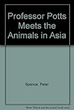 Professor Potts meets the animals in Asia