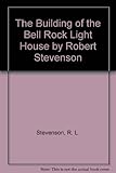 Robert Stevenson's account of the building of the Bell Rock Lighthouse