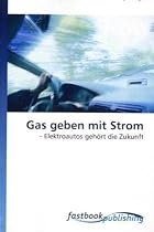 Gas geben mit Strom: - Elektroautos gehört die Zukunft