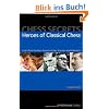 Heroes of Classical Chess: Learn from Carlsen, Anand, Fischer, Smyslov and Rubinstein (Chess Secrets)