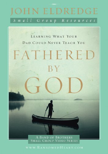 Fathered by God Participant's Guide (A Band of Brothers Small Group Video Series)