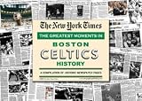Boston Celtics unsigned Greatest Moments in History New York Times Historic Newspaper Compilation