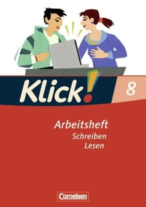 Cornelsen Verlag Klick! Deutsch - Westliche Bundesl&auml;nder: 8. Schuljahr - Schreiben und Lesen: Arbeitsheft mit L&ouml;sungen