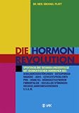 Die Hormonrevolution: Spektakul&auml;re Behandlungserfolge bei Schilddr&uuml;senst&ouml;rungen, Migr&auml;ne, Osteoporose, Wochenbettdepressionen, ADHS, .. - Wechseljahresbeschwerden, Diabetes u.v.a.m - Michael E. Platt