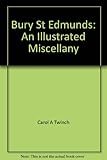 Bury St Edmunds : an illustrated miscellany