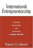 International Entrepreneurship: Starting, Developing, and Managing a Global Venture